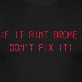 If it aint broke.jpg
